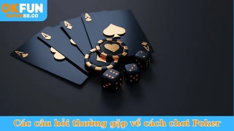 Cách chơi Poker OKFUN - Hướng dẫn chi tiết từ A-Z - NUZASI
