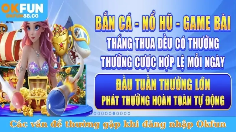 Đăng Nhập Okfun - Trải Nghiệm Giải Trí Đỉnh Cao Tức Thì! - NUZASI