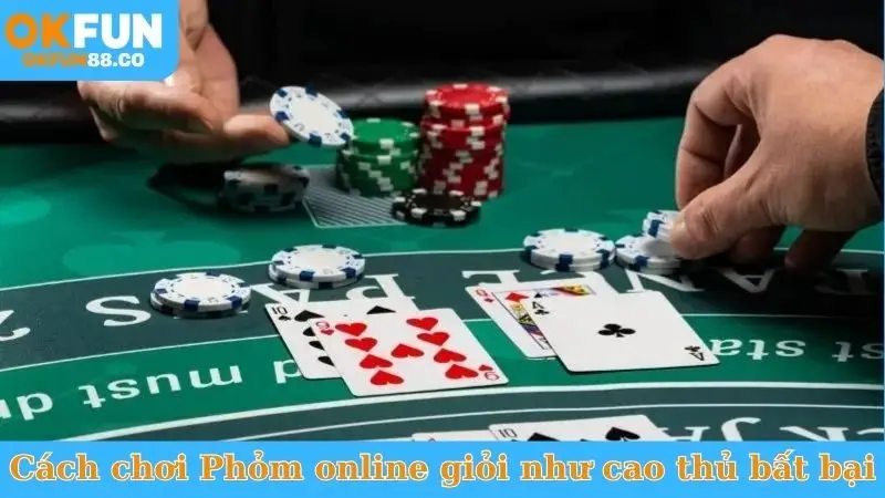 Cách Chơi Phỏm online - Học Ngay Chiến Thuật, Thắng Đậm - NUZASI