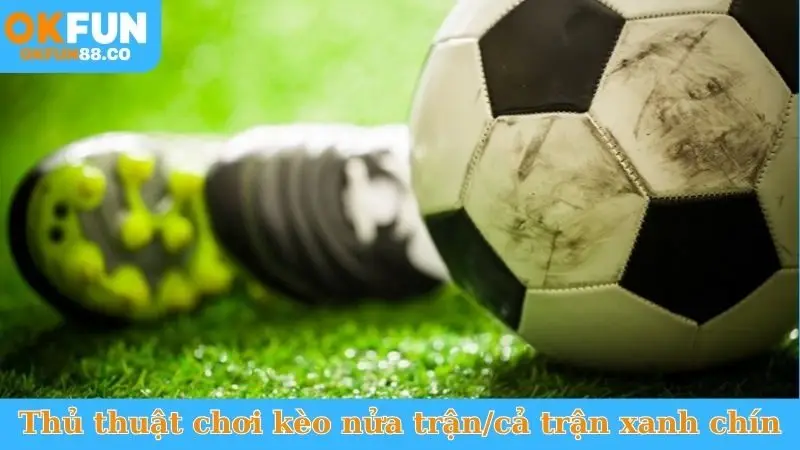 Kèo Nửa Trận/Cả Trận - Bí Quyết Bắt Trọn Tỷ Số Cuối Cùng! - NUZASI