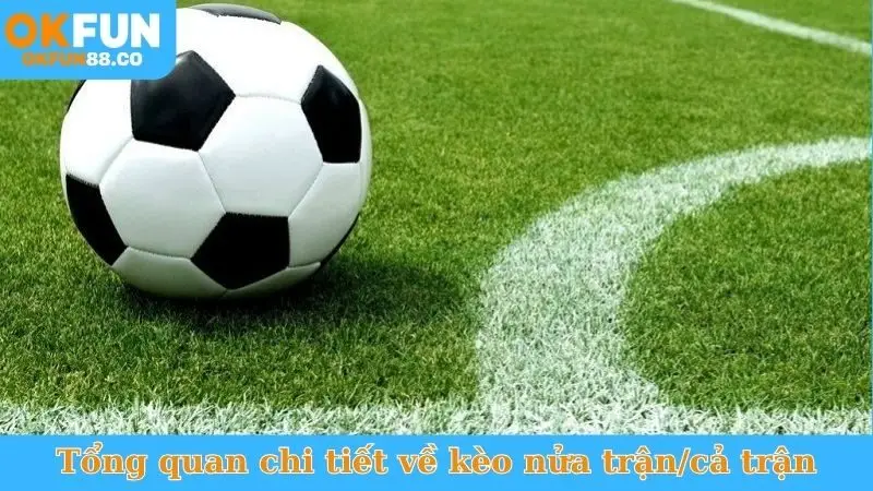Kèo Nửa Trận/Cả Trận - Bí Quyết Bắt Trọn Tỷ Số Cuối Cùng! - NUZASI