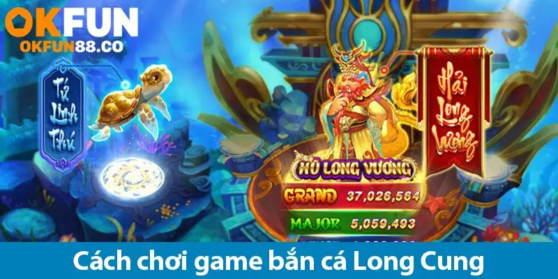 Khám phá cách chơi kho báu Long Cung trúng jackpot khủng - NUZASI